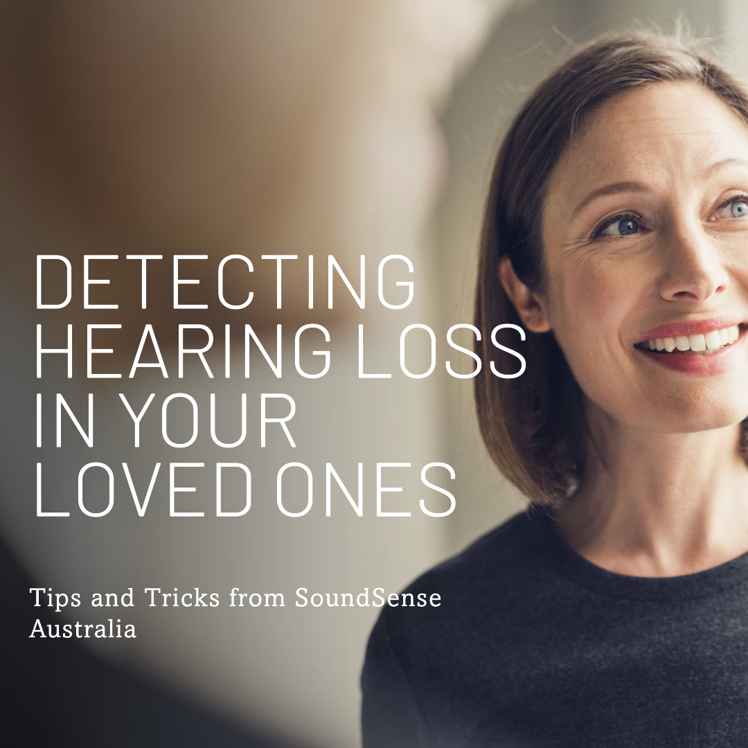 How to Know if Your Loved One Has a Hearing Loss? | SoundSense Australia